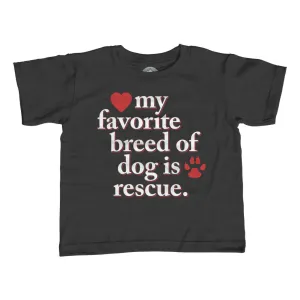 Girl's My Favorite Breed Of Dog Is Rescue T-Shirt - Unisex Fit