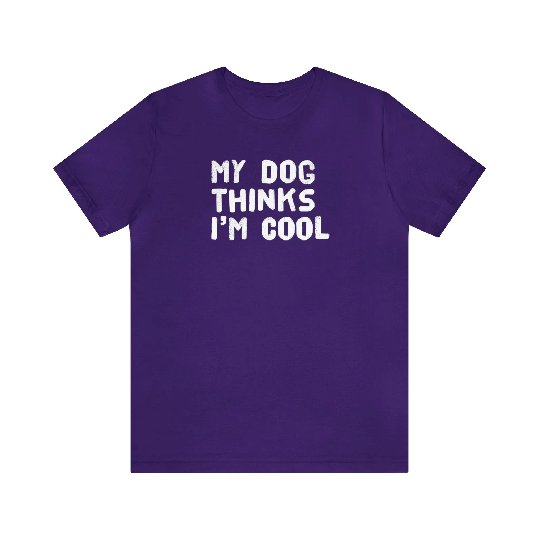 My Dog Thinks I'm Cool