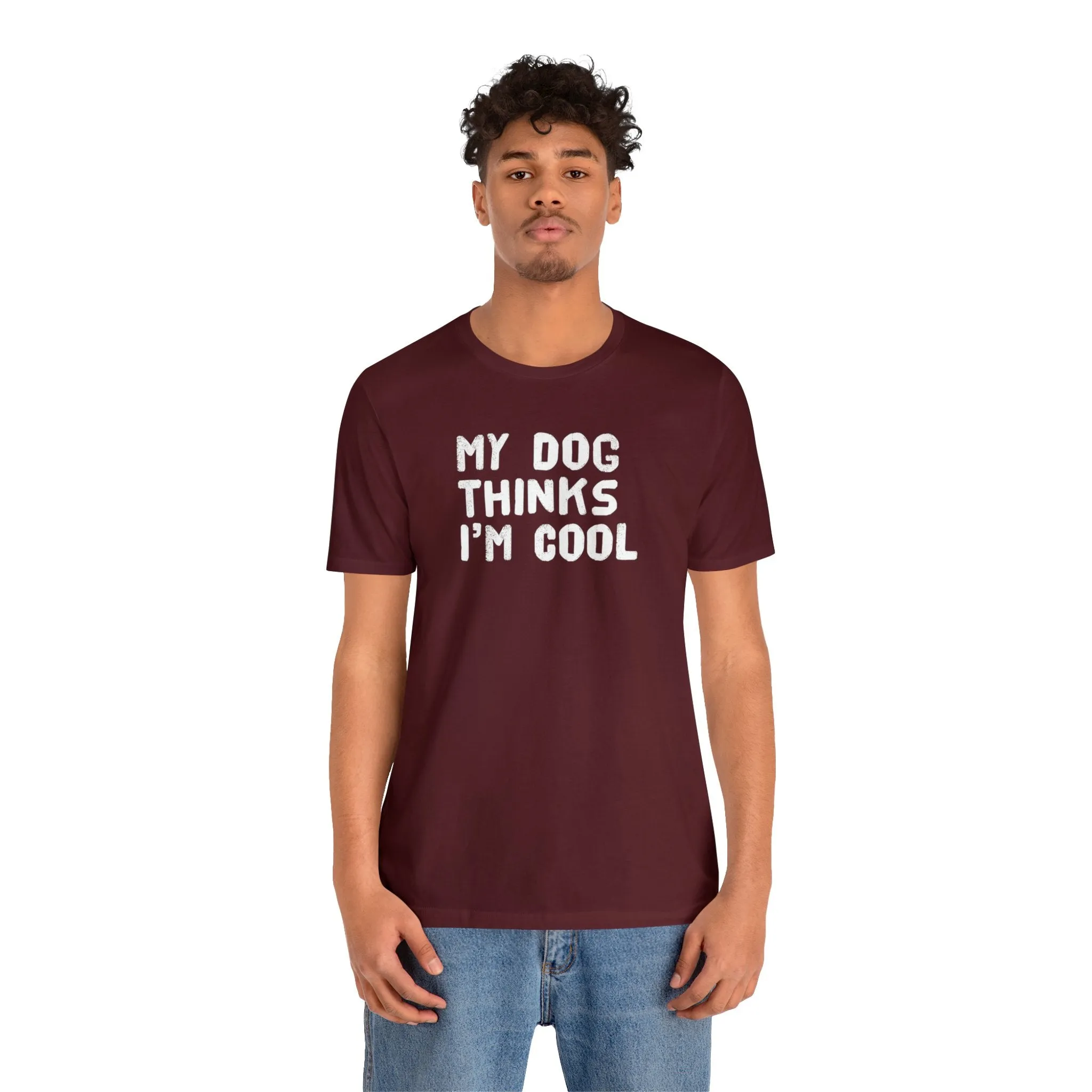 My Dog Thinks I'm Cool