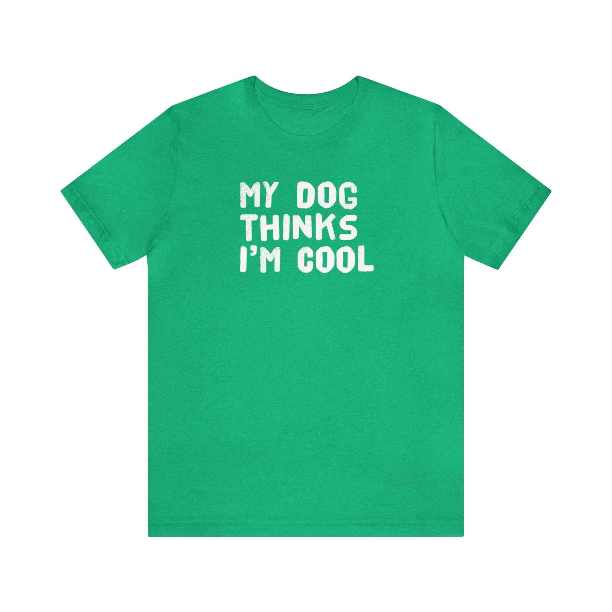 My Dog Thinks I'm Cool