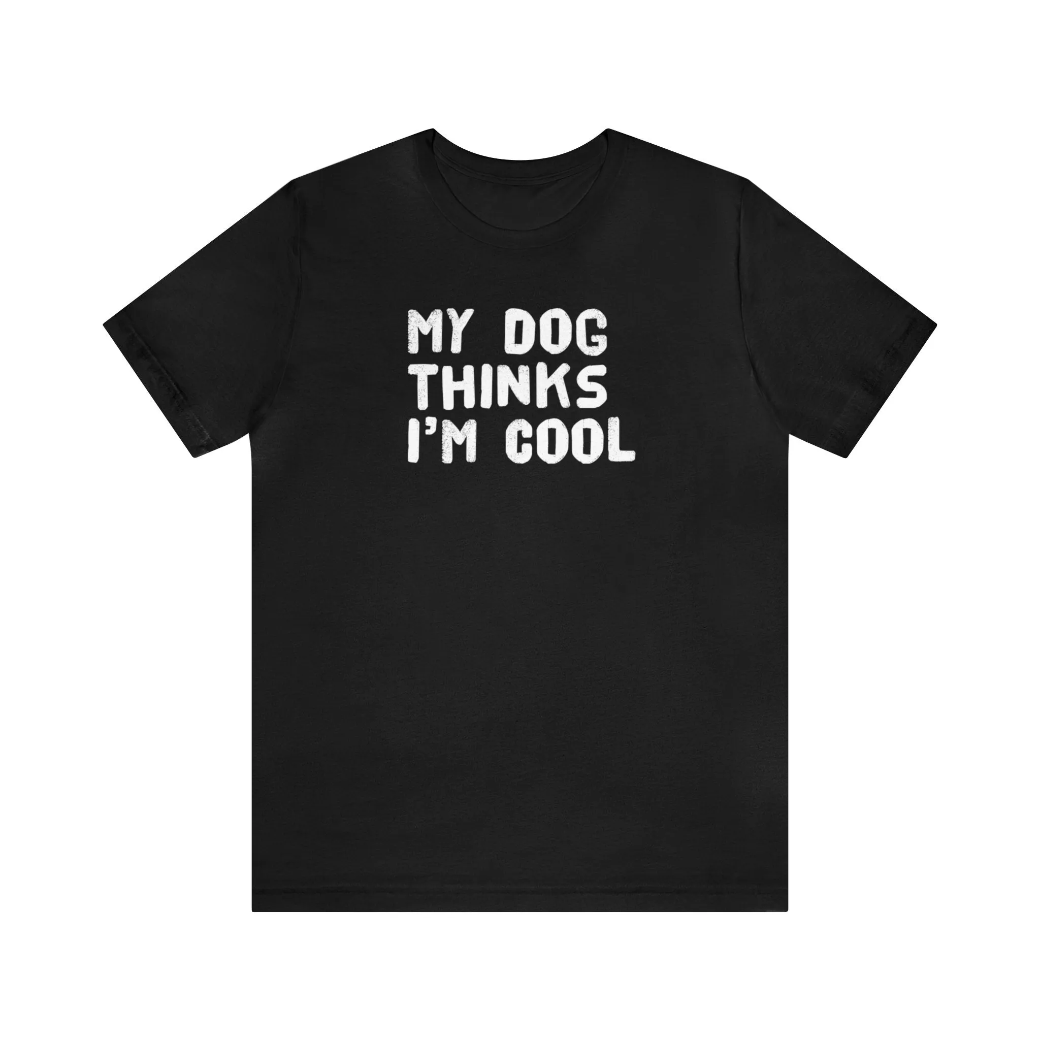 My Dog Thinks I'm Cool