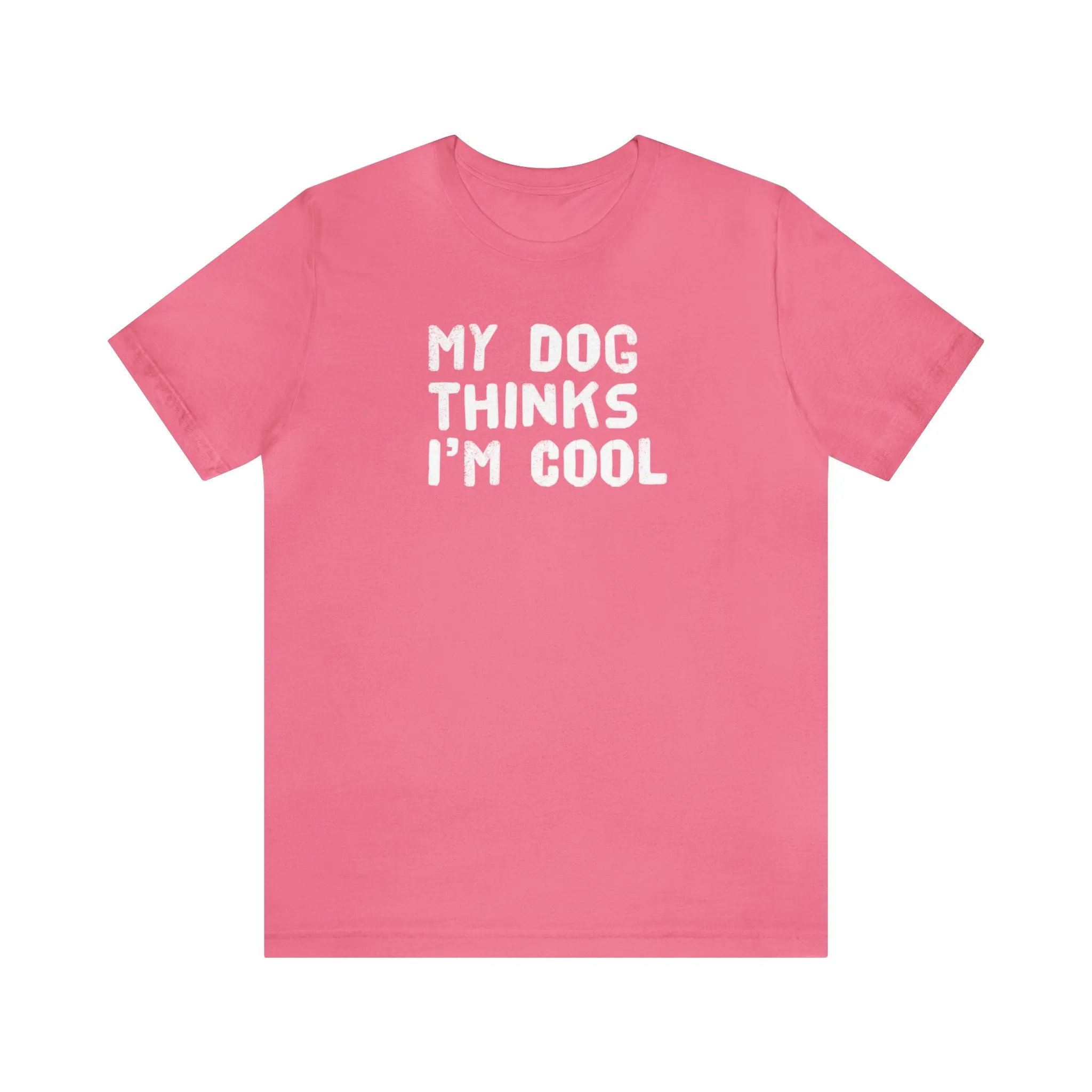 My Dog Thinks I'm Cool