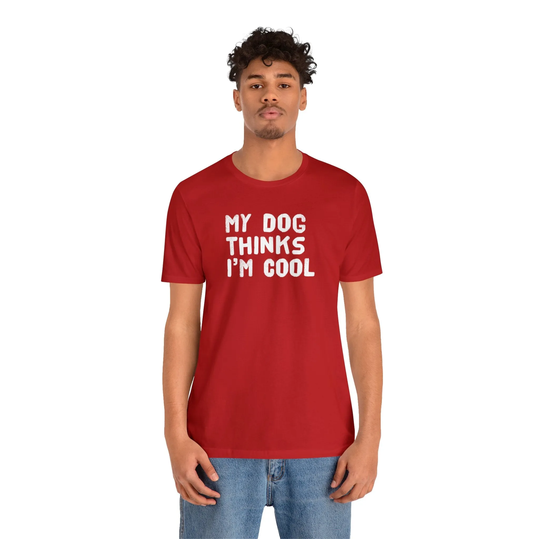 My Dog Thinks I'm Cool