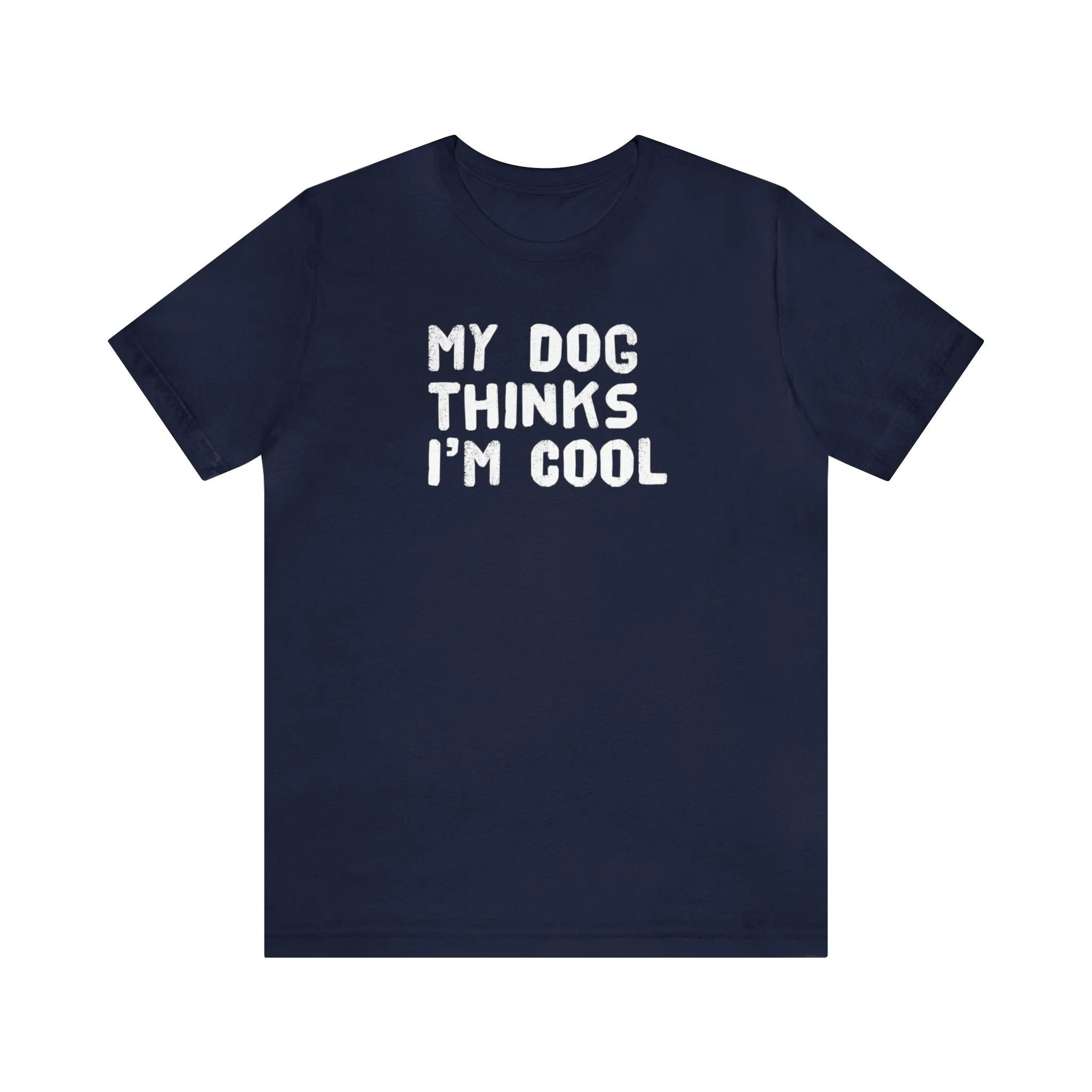My Dog Thinks I'm Cool