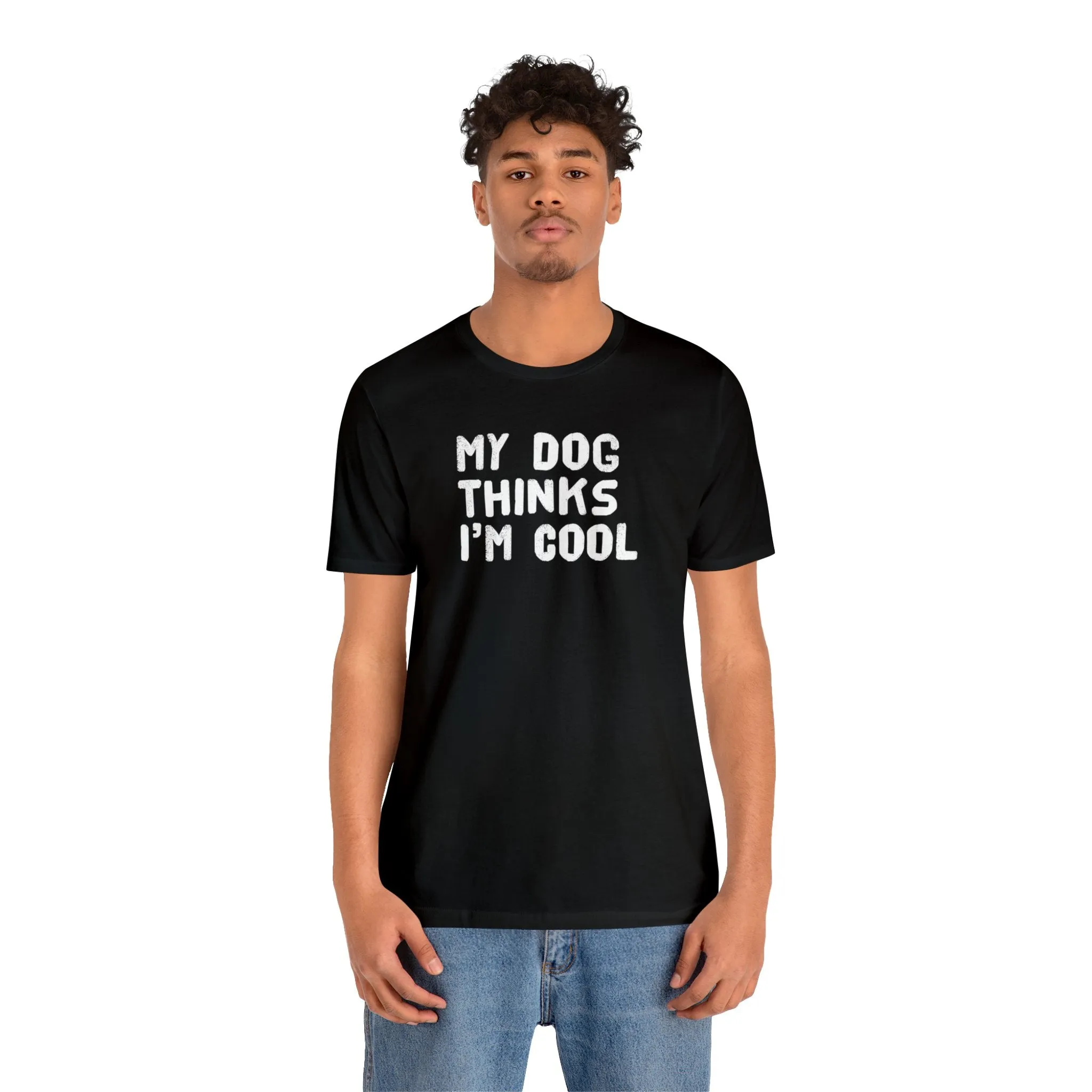 My Dog Thinks I'm Cool