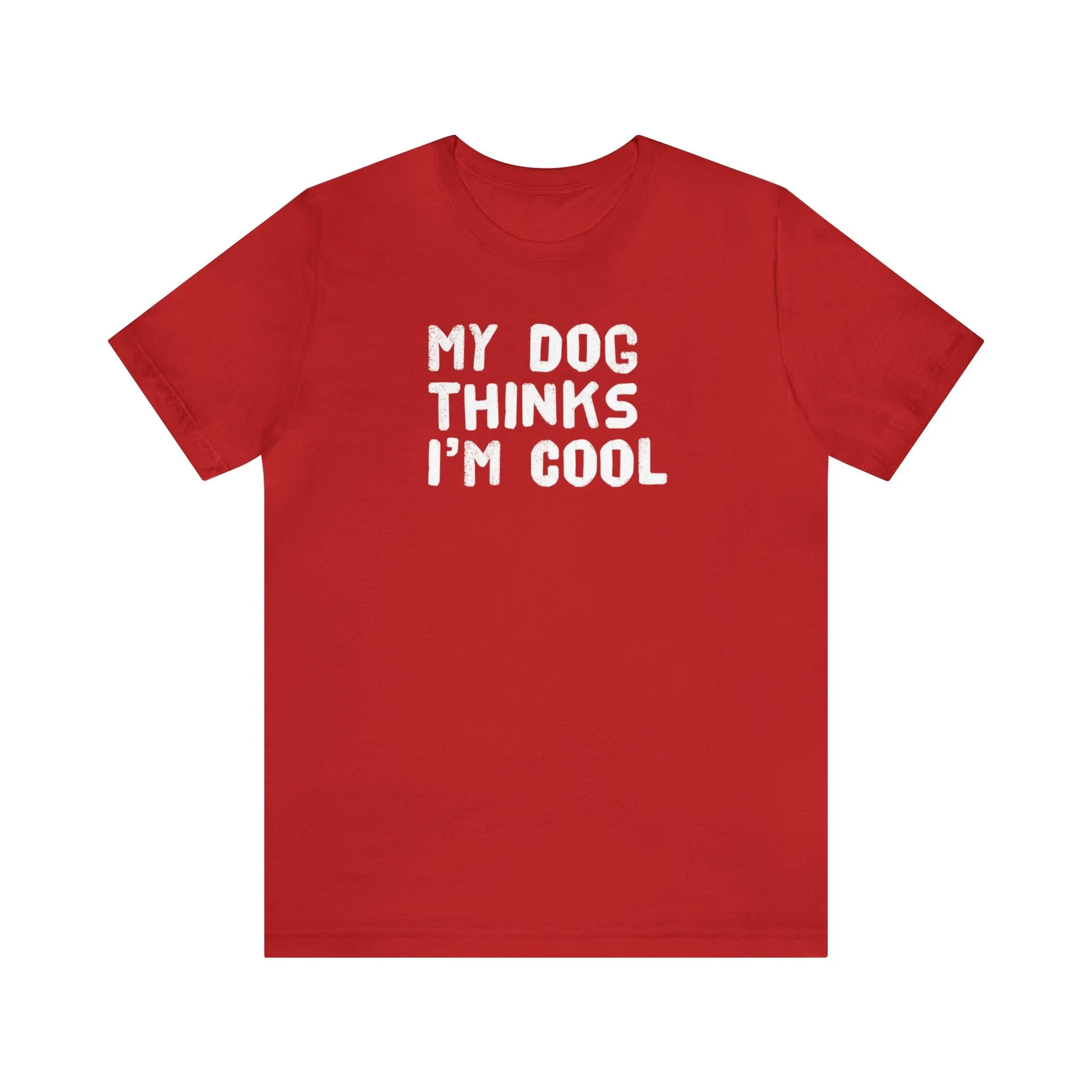 My Dog Thinks I'm Cool