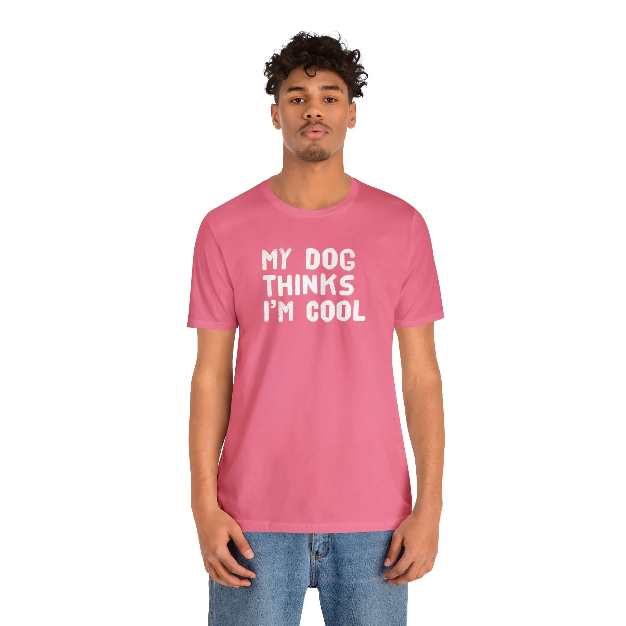 My Dog Thinks I'm Cool