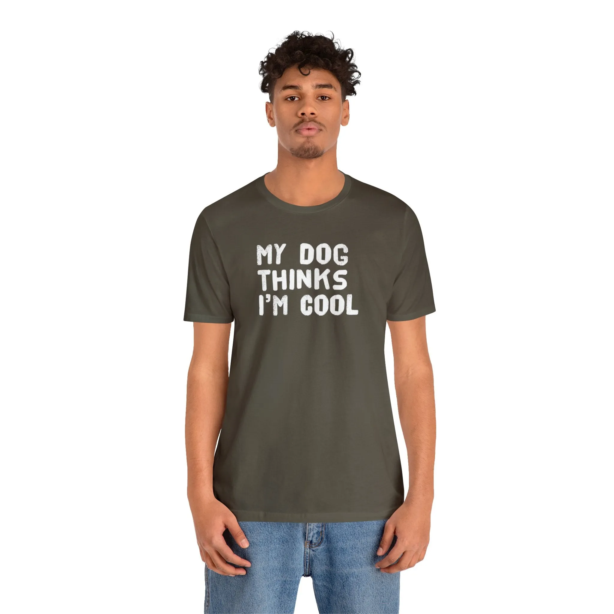 My Dog Thinks I'm Cool