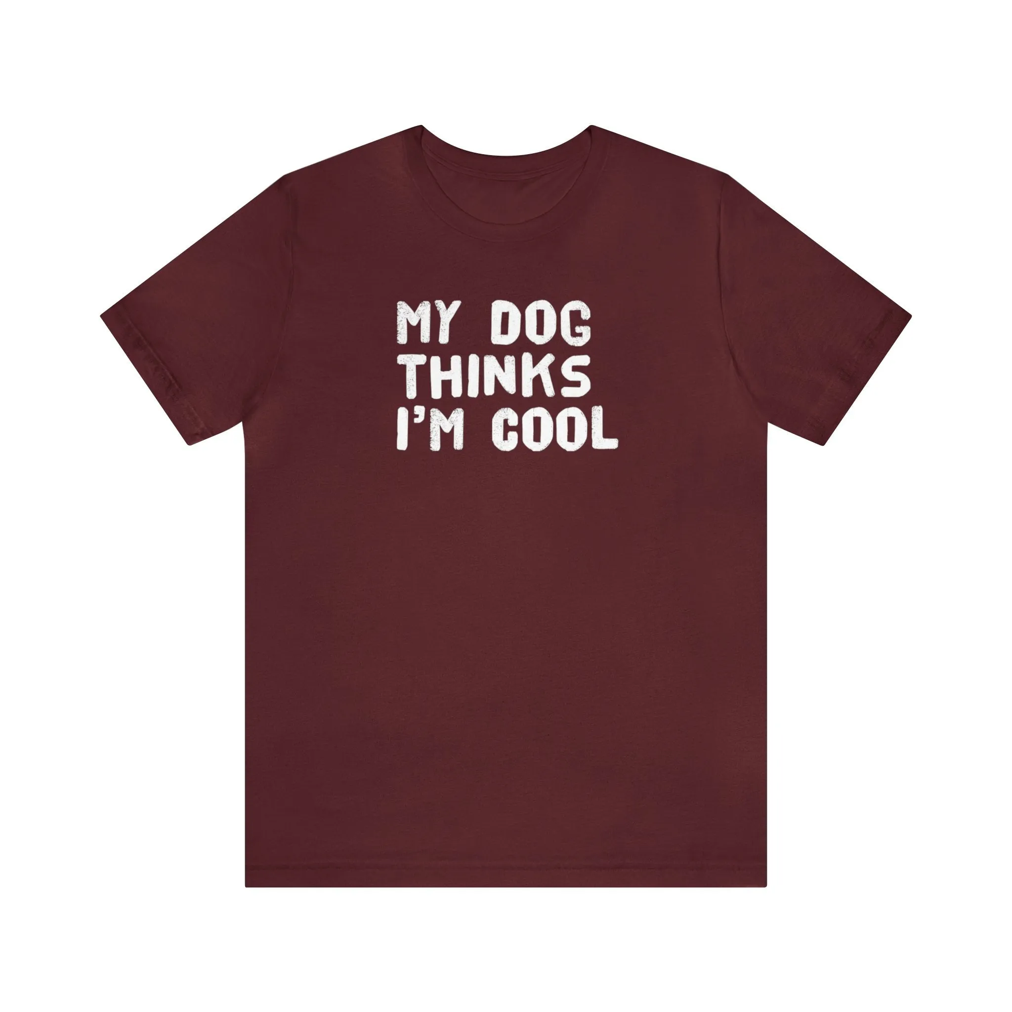 My Dog Thinks I'm Cool